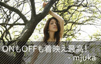 ONもOFFも着映え最高！-mjuka