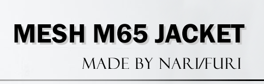 TOKYO Wheels/narifuri メッシュM65ジャケット